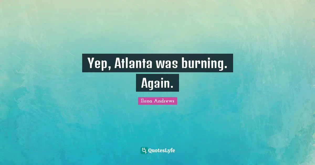 Yep, Atlanta was burning. Again.