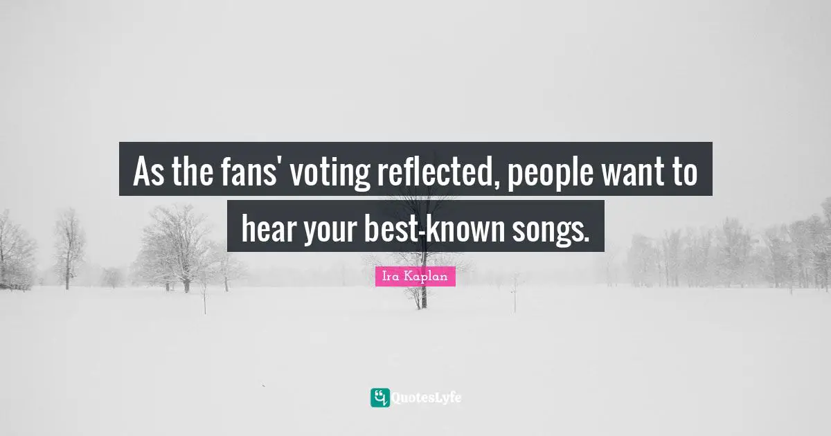 As the fans' voting reflected, people want to hear your best-known songs.