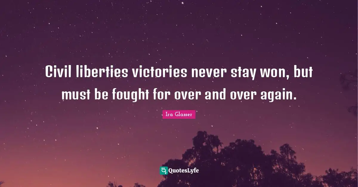 Civil liberties victories never stay won, but must be fought for over and over again.