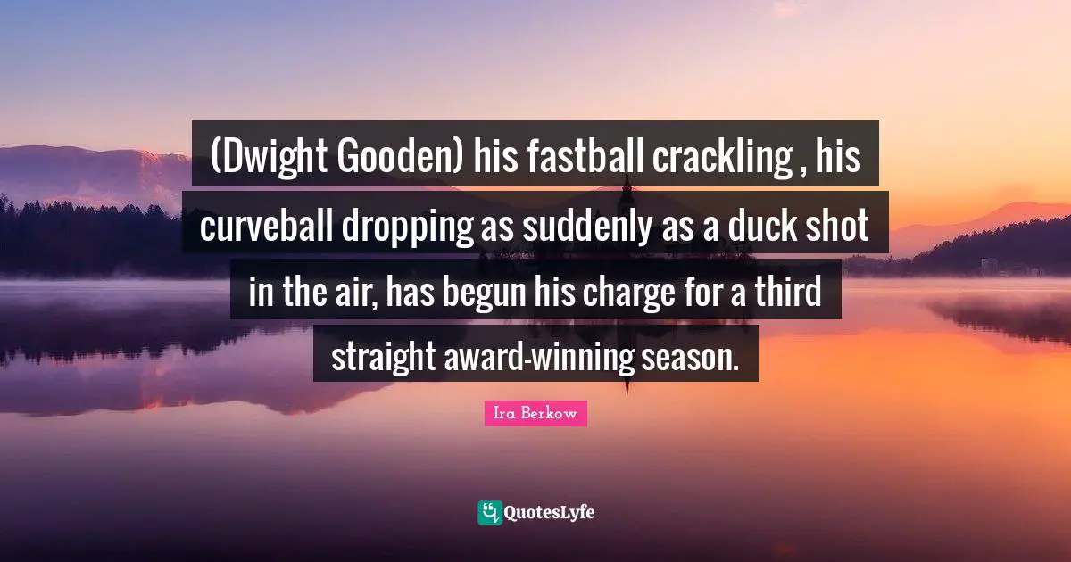 (Dwight Gooden) his fastball crackling , his curveball dropping as suddenly as a duck shot in the air, has begun his charge for a third straight award-winning season.