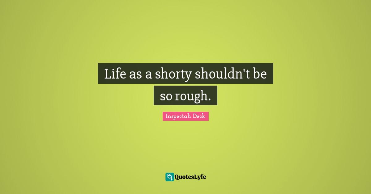Life as a shorty shouldn't be so rough.