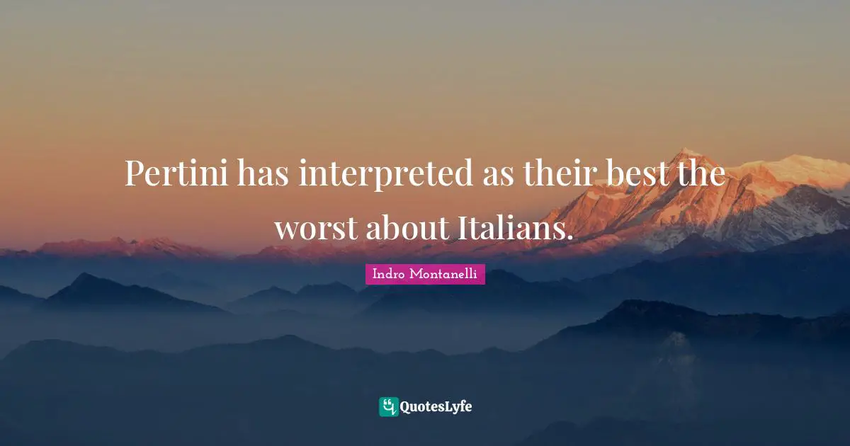 Pertini has interpreted as their best the worst about Italians.