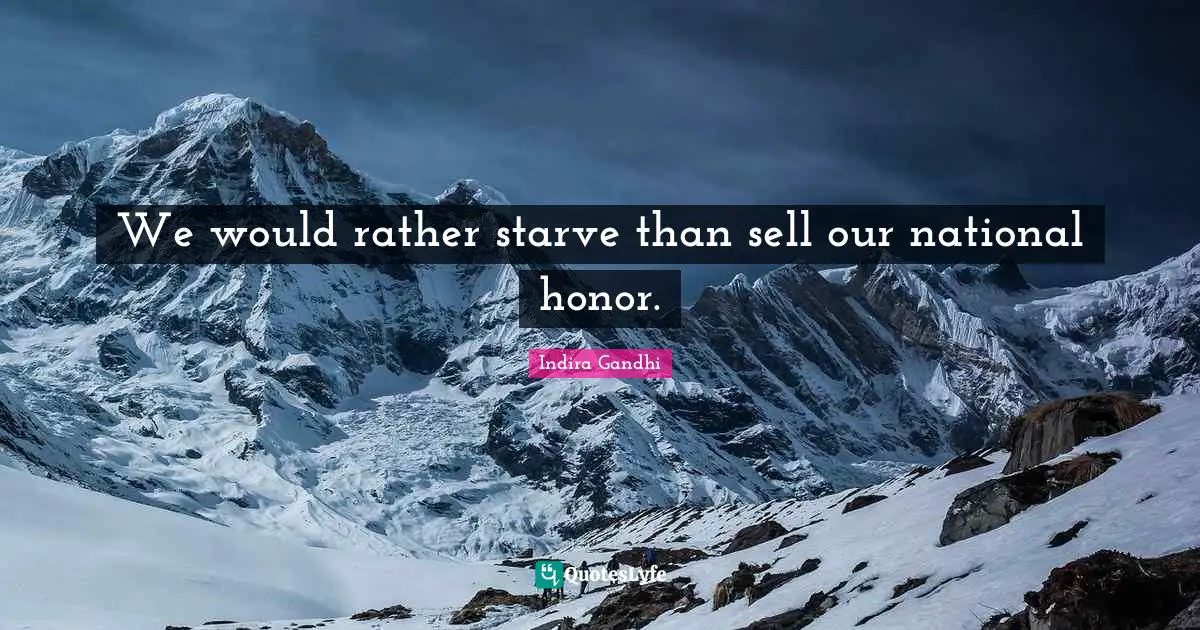 We would rather starve than sell our national honor.
