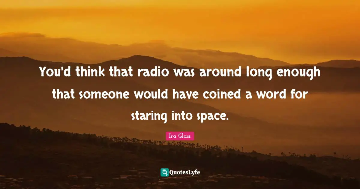 You'd think that radio was around long enough that someone would have coined a word for staring into space.
