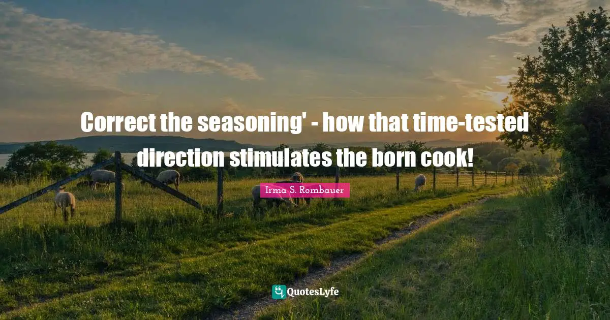 Correct the seasoning' - how that time-tested direction stimulates the born cook!