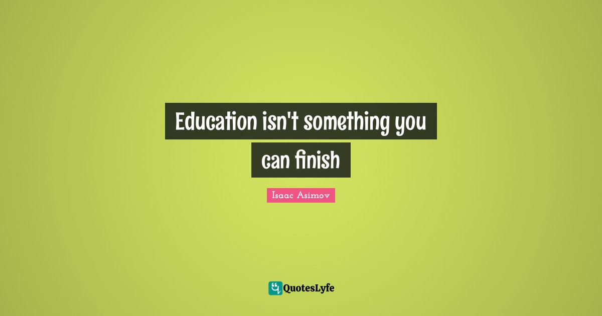 Education isn't something you can finish
