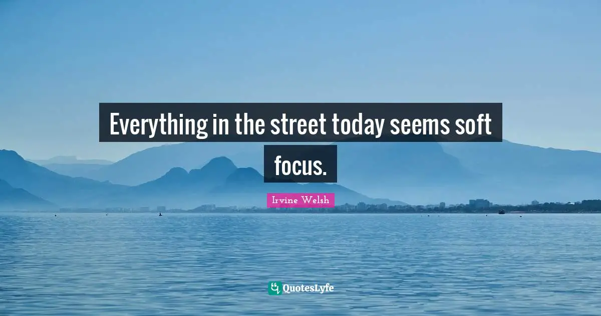 Everything in the street today seems soft focus.