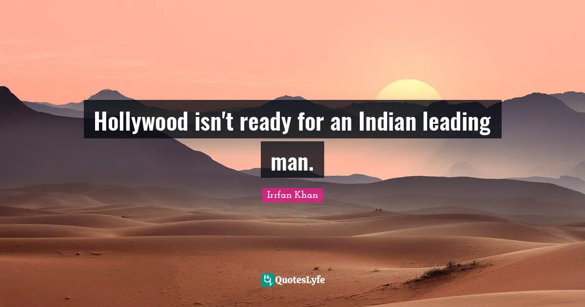Hollywood isn't ready for an Indian leading man.