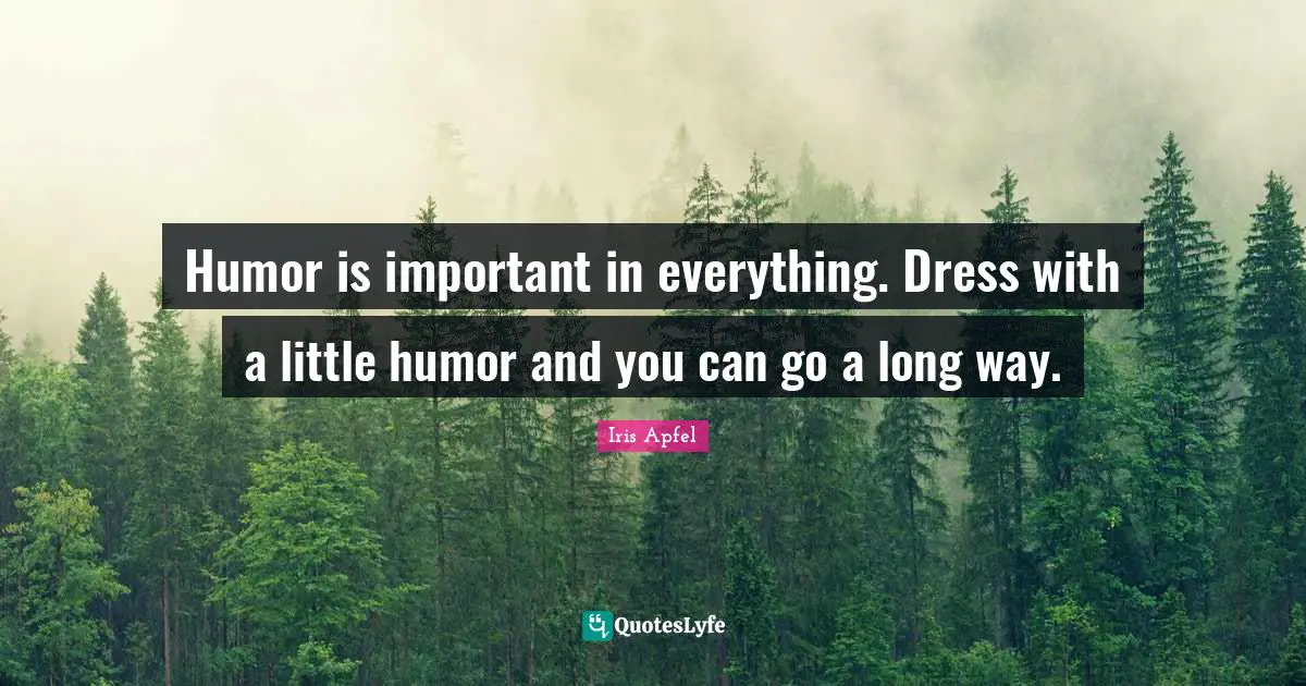 Humor is important in everything. Dress with a little humor and you can go a long way.