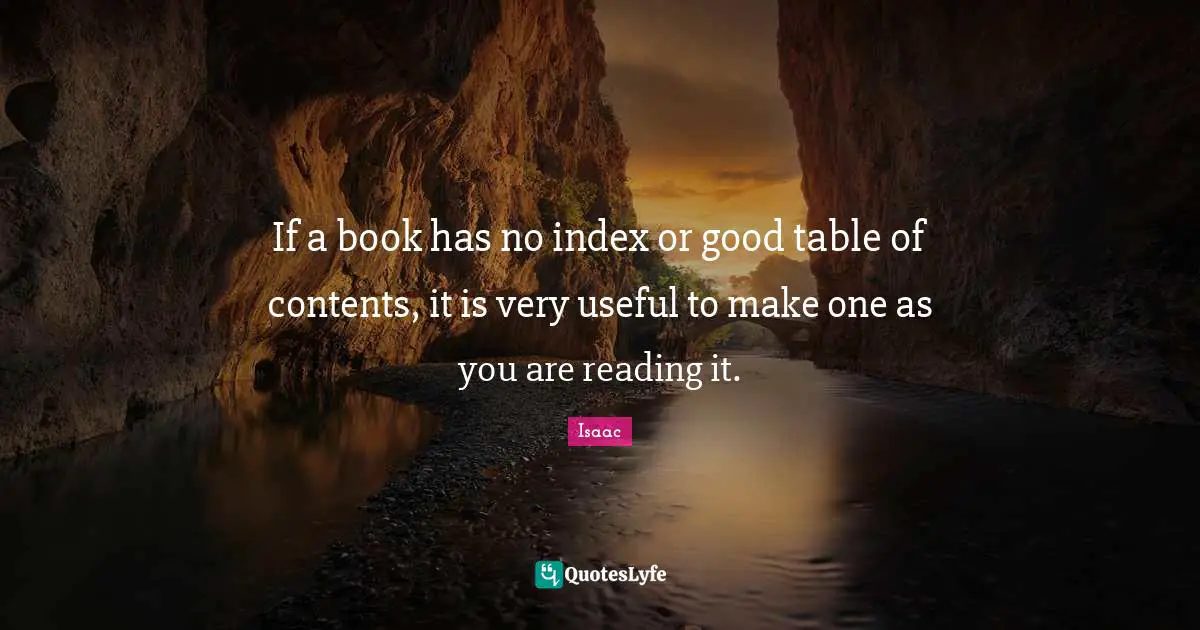 If a book has no index or good table of contents, it is very useful to make one as you are reading it.