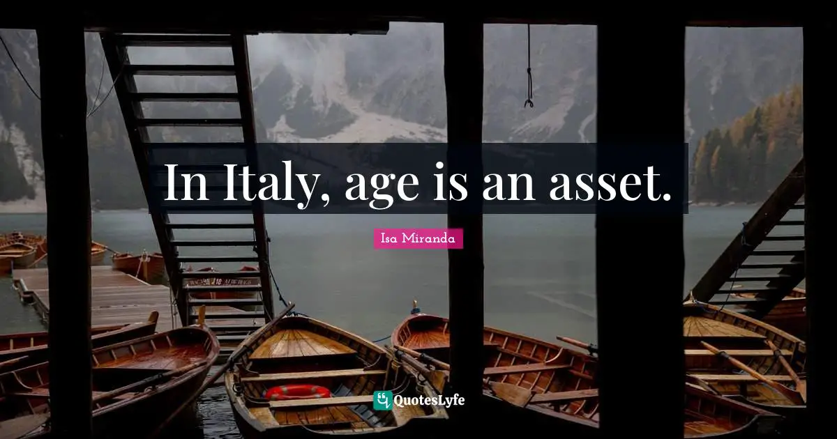 In Italy, age is an asset.