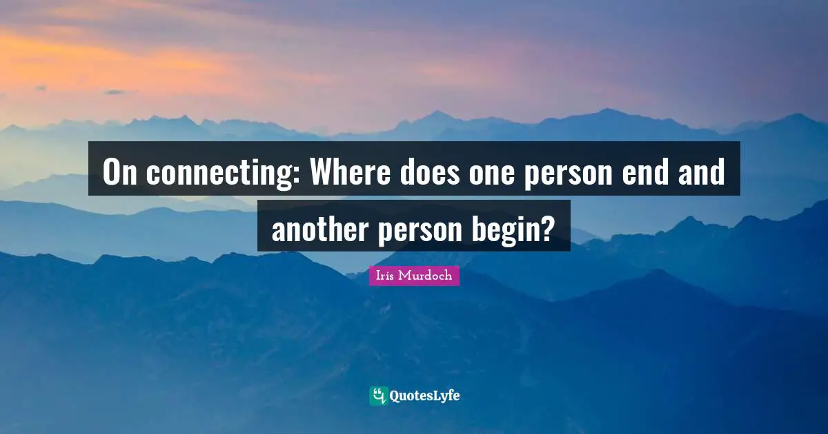 On connecting: Where does one person end and another person begin?