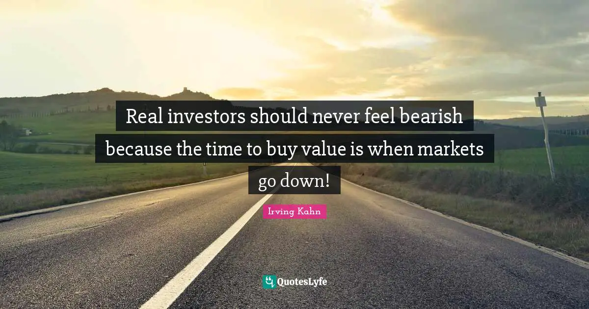 Real investors should never feel bearish because the time to buy value is when markets go down!