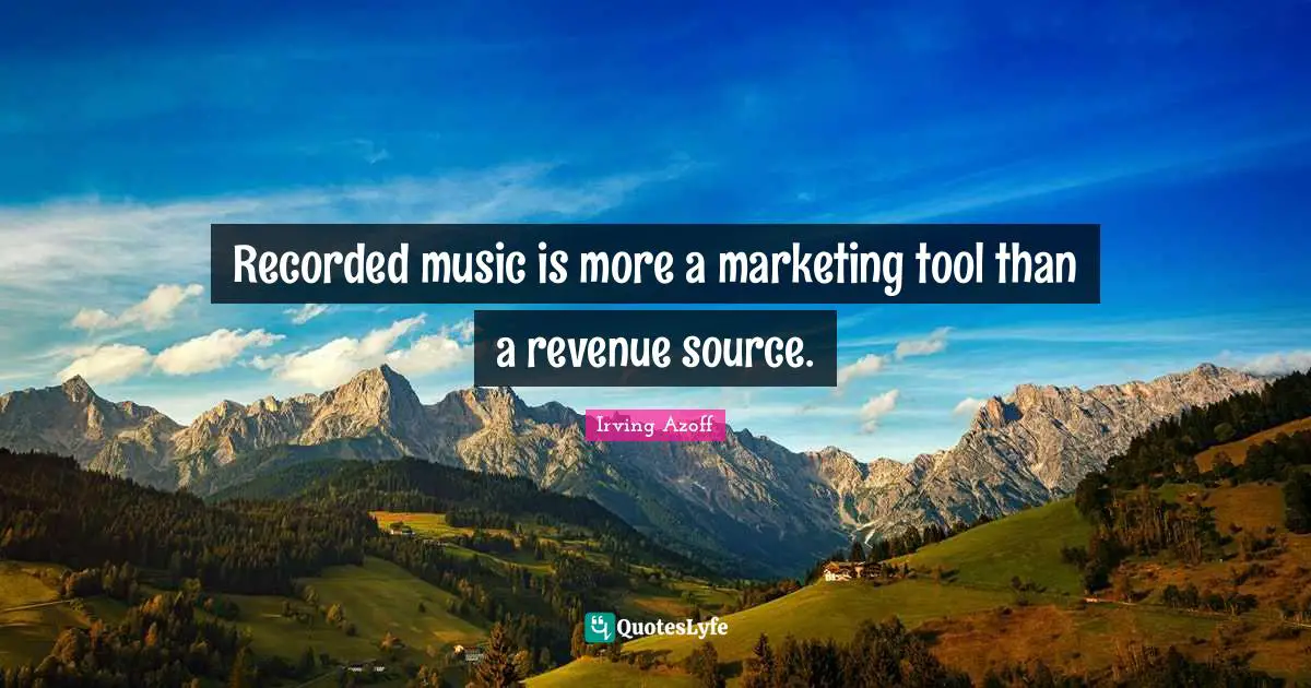 Recorded music is more a marketing tool than a revenue source.