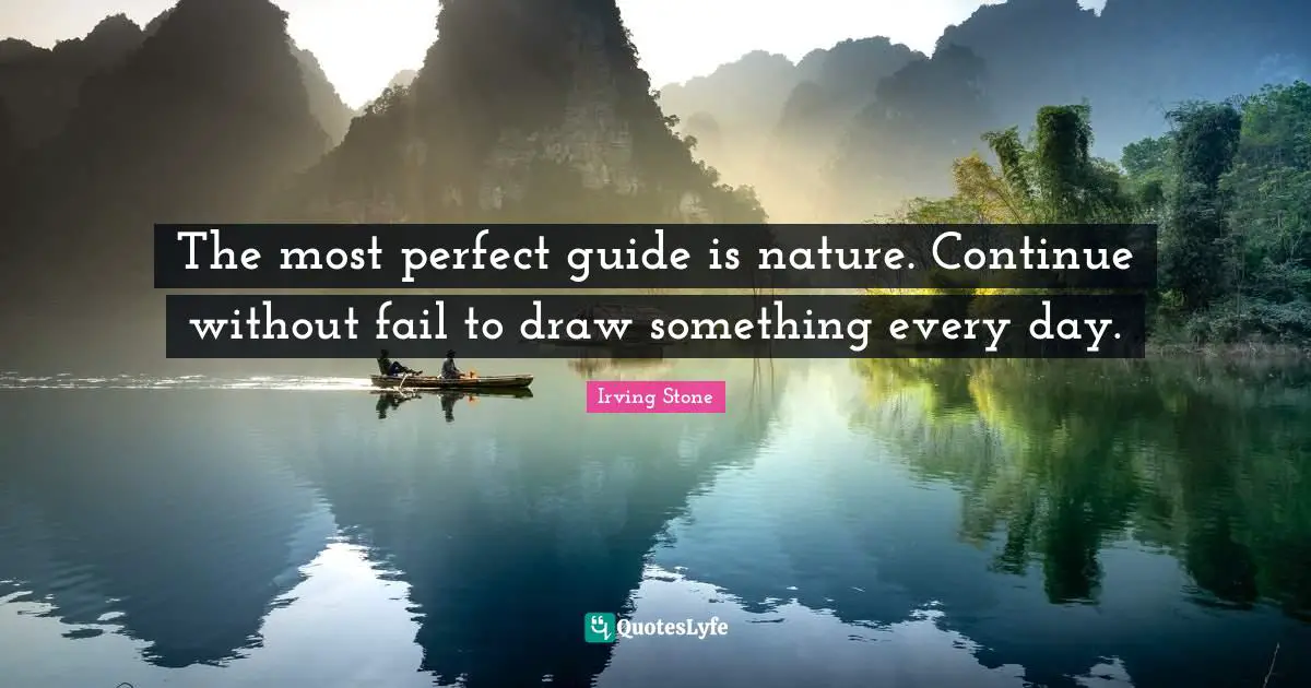The most perfect guide is nature. Continue without fail to draw something every day.