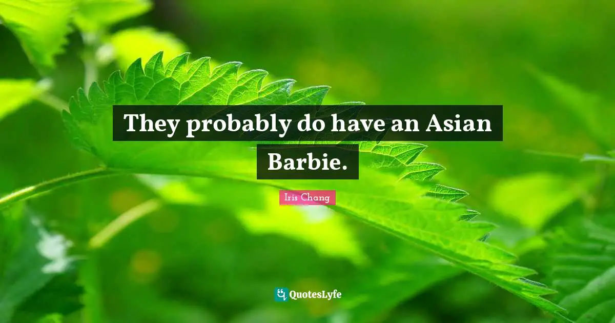 Barbie Quotes: "They probably do have an Asian Barbie."