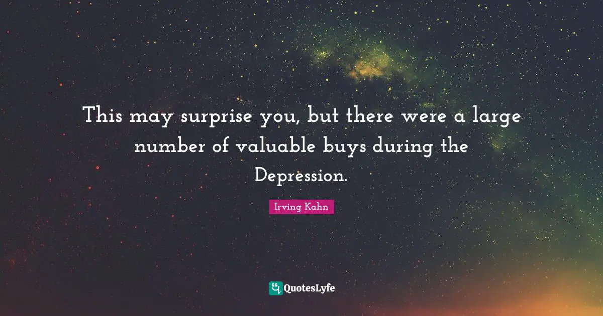 This may surprise you, but there were a large number of valuable buys during the Depression.