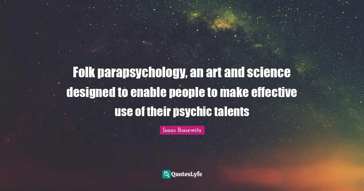 Folk parapsychology, an art and science designed to enable people to make effective use of their psychic talents