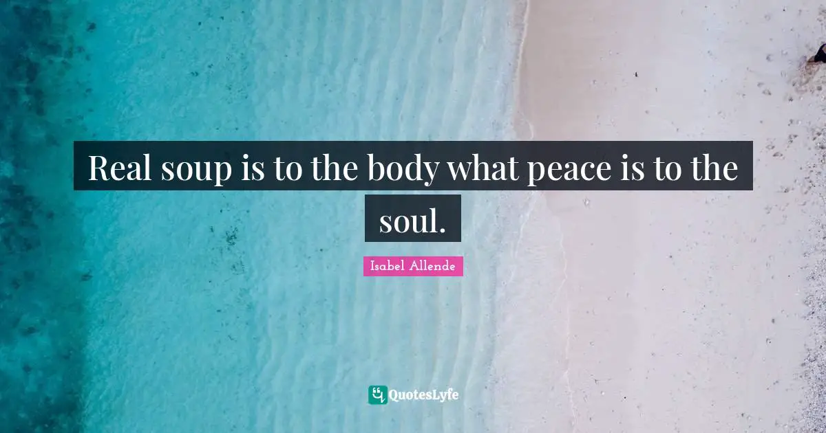 Real soup is to the body what peace is to the soul.