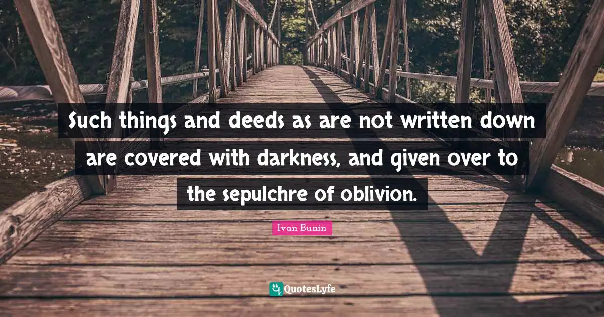 Covered Quotes: "Such things and deeds as are not written down are covered with darkness, and given over to the sepulchre of oblivion."