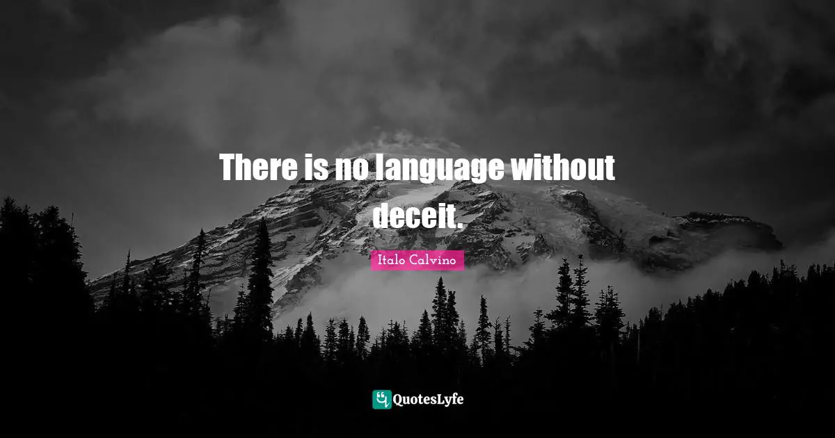 Deceit Quotes: "There is no language without deceit."