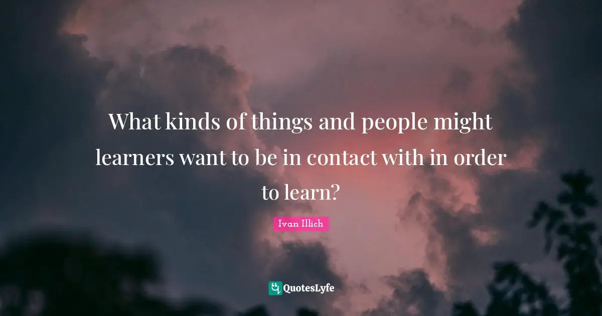 What kinds of things and people might learners want to be in contact w ...