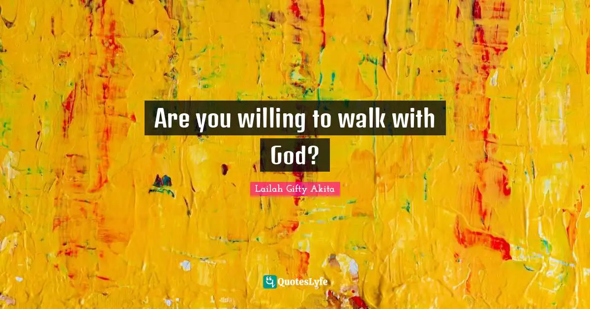 Are you willing to walk with God?