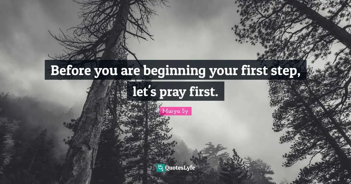 Before you are beginning your first step, let's pray first.