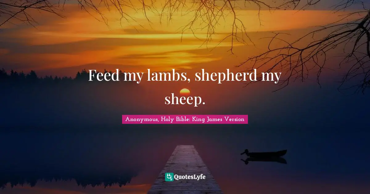 Feed my lambs, shepherd my sheep.