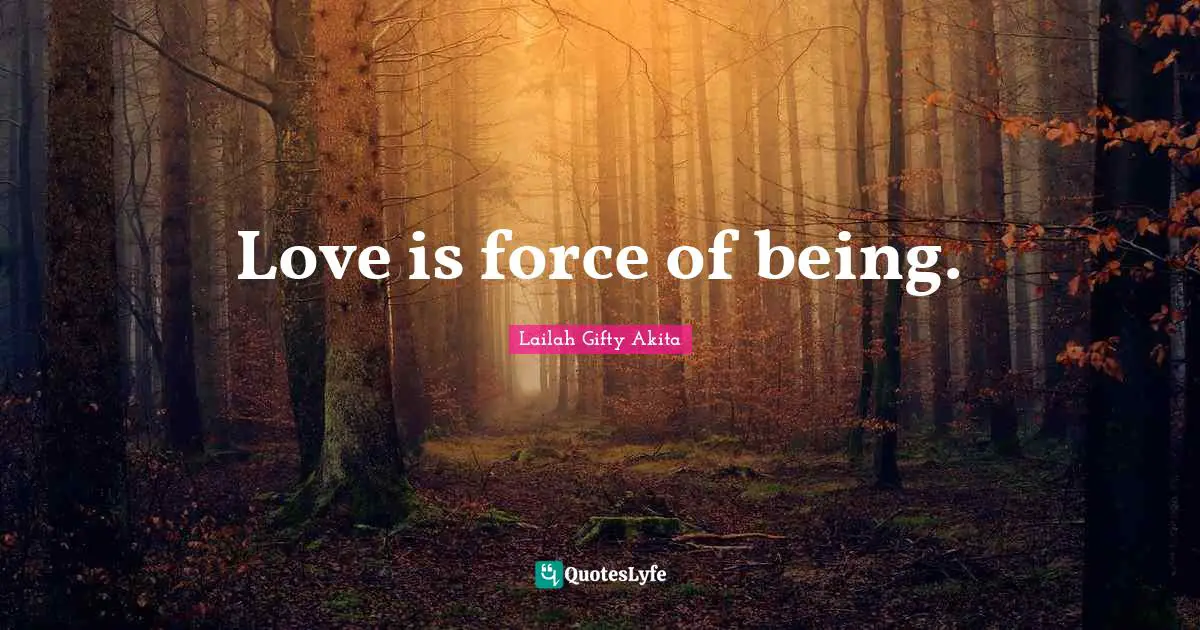 Love is force of being.