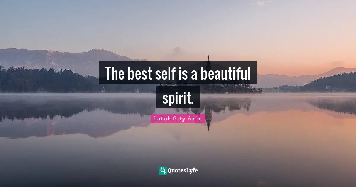 The best self is a beautiful spirit.