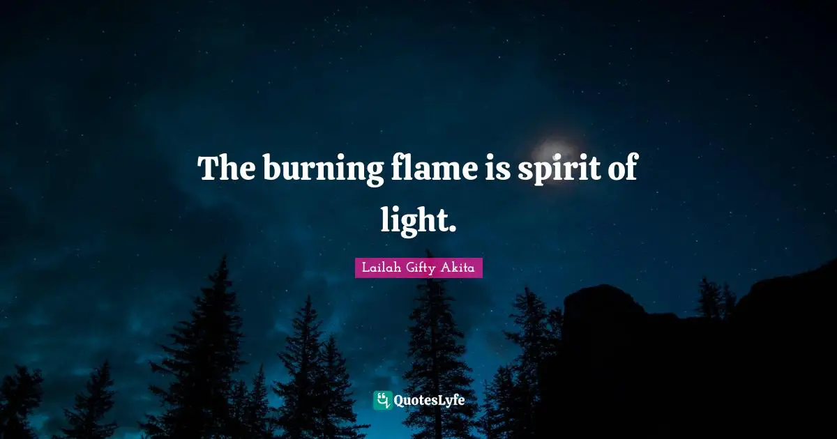 The burning flame is spirit of light.