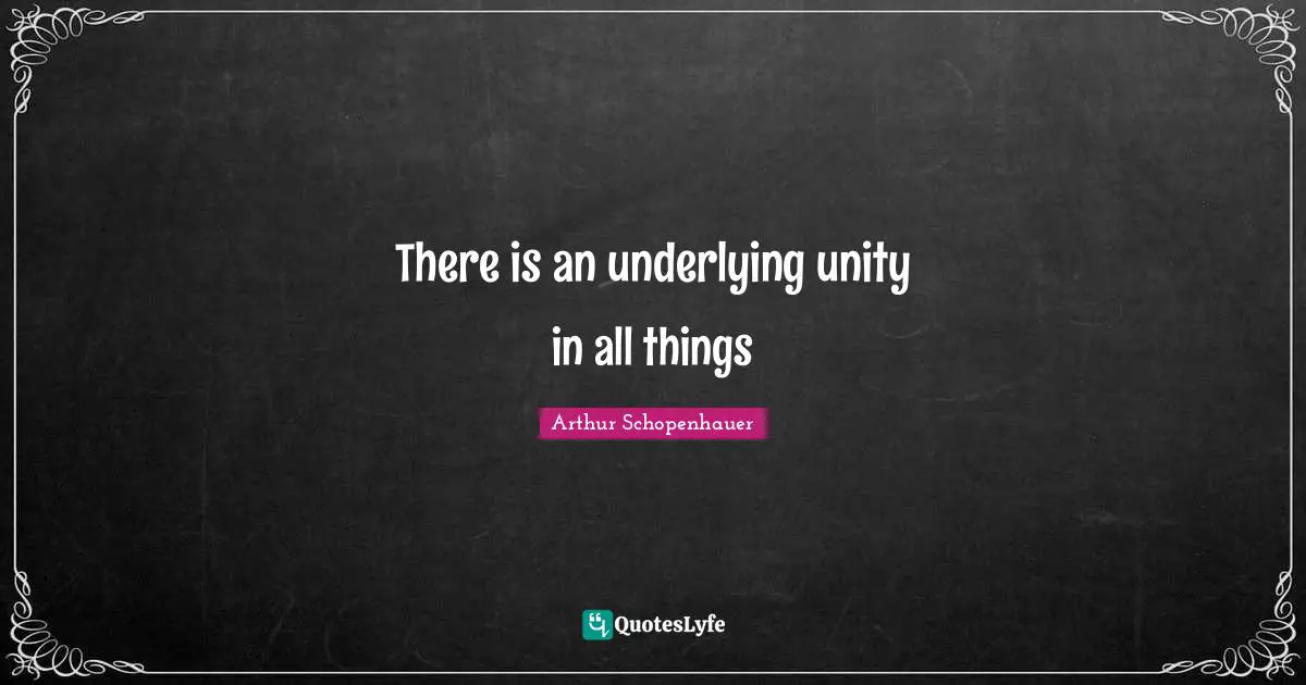 There is an underlying unity in all things