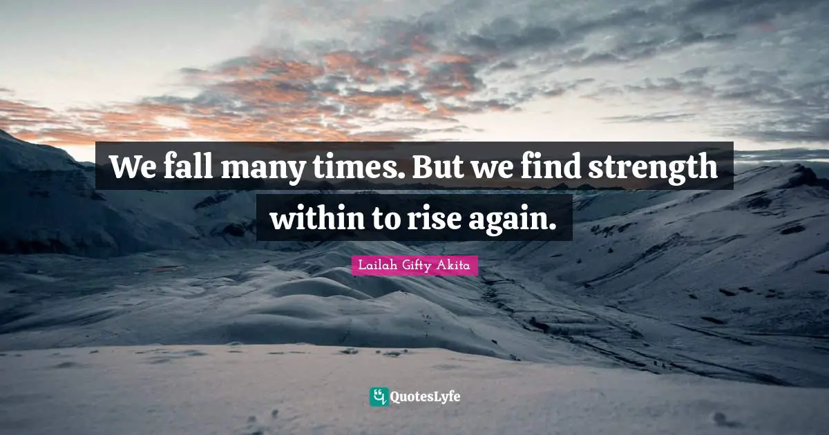 Saved Souls Quotes: "We fall many times. But we find strength within to rise again."