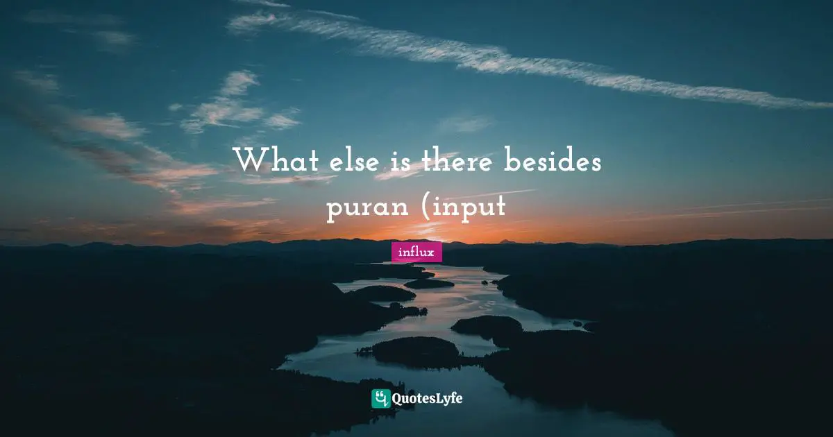 What else is there besides puran (input