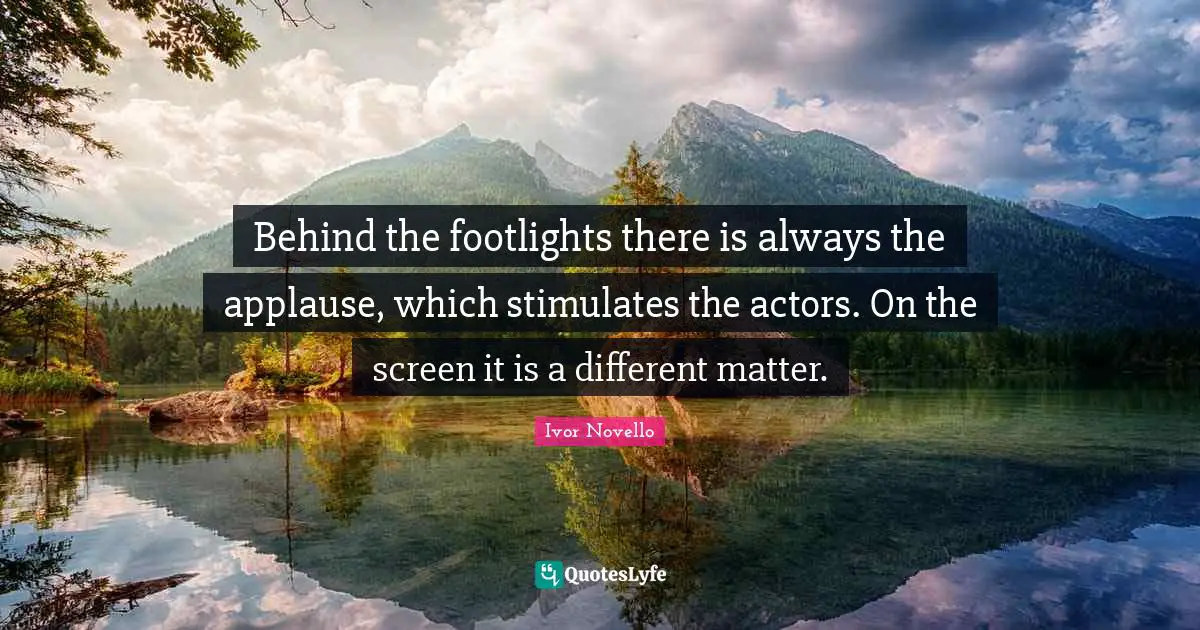 Behind the footlights there is always the applause, which stimulates the actors. On the screen it is a different matter.