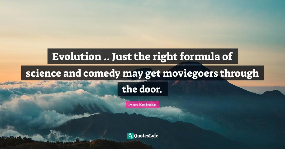 Evolution .. Just the right formula of science and comedy may get moviegoers through the door.
