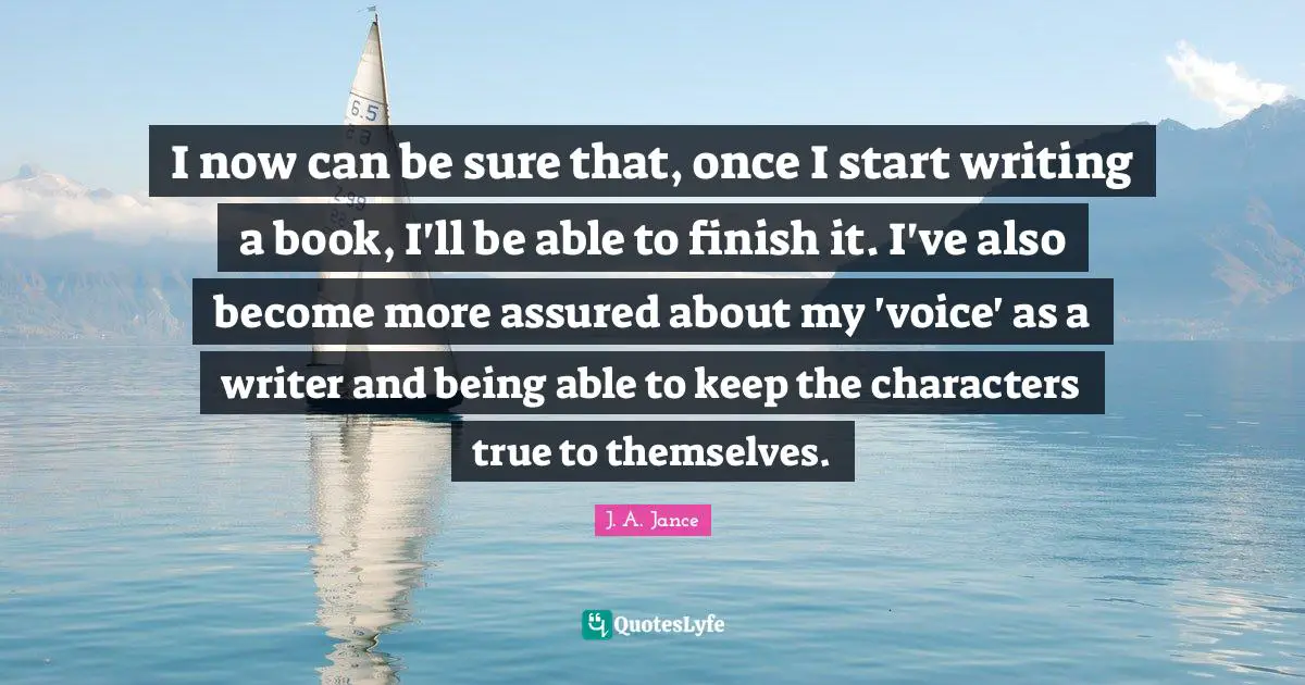 I now can be sure that, once I start writing a book, I'll be able to finish it. I've also become more assured about my 'voice' as a writer and being able to keep the characters true to themselves.