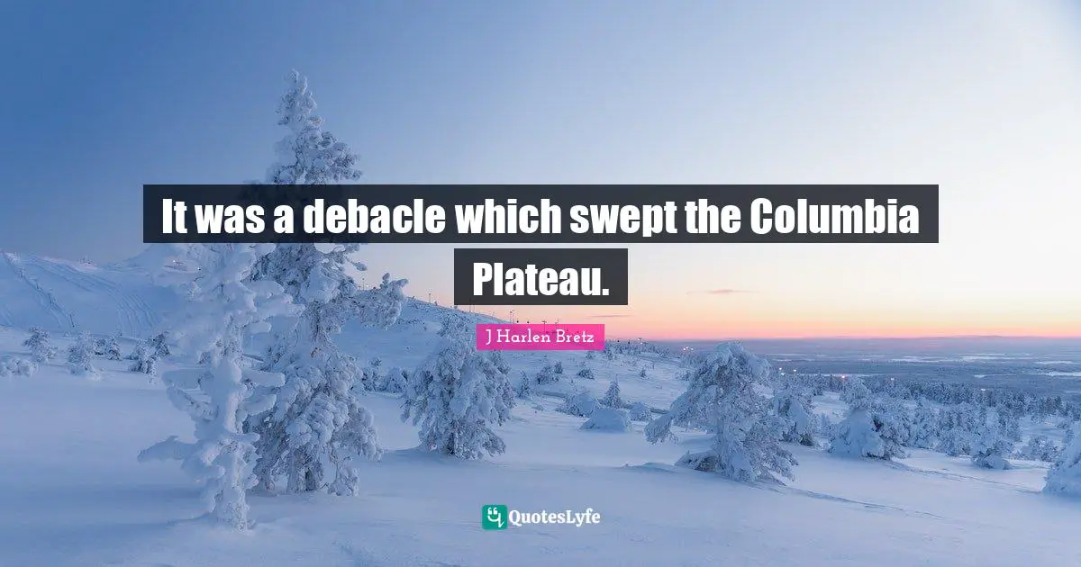 It was a debacle which swept the Columbia Plateau.