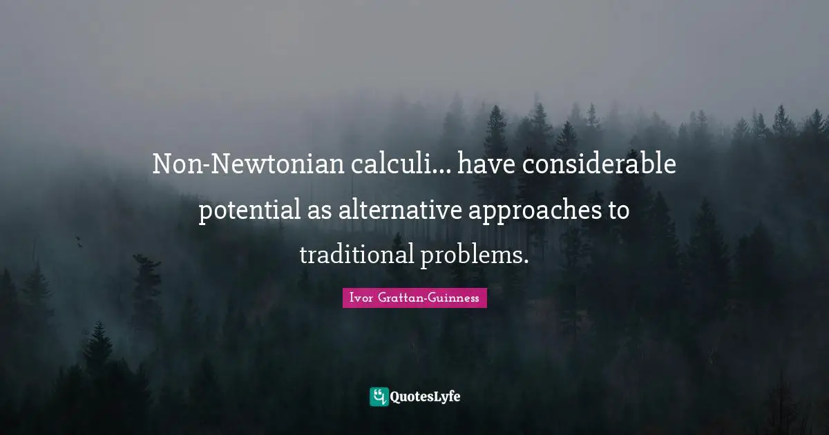 Non-Newtonian calculi... have considerable potential as alternative approaches to traditional problems.