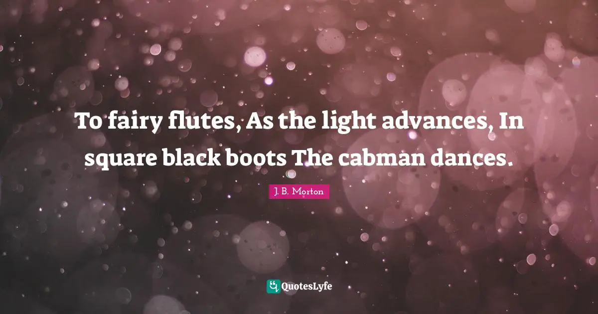 To fairy flutes, As the light advances, In square black boots The cabman dances.