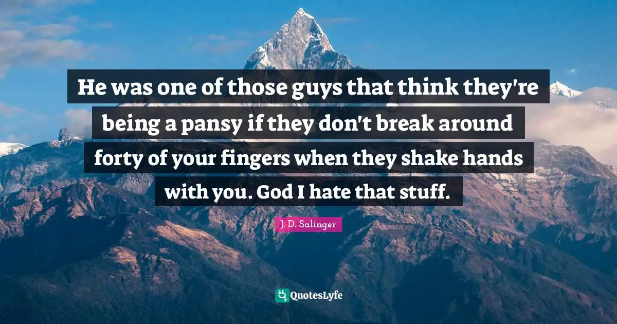 He was one of those guys that think they're being a pansy if they don't break around forty of your fingers when they shake hands with you. God I hate that stuff.