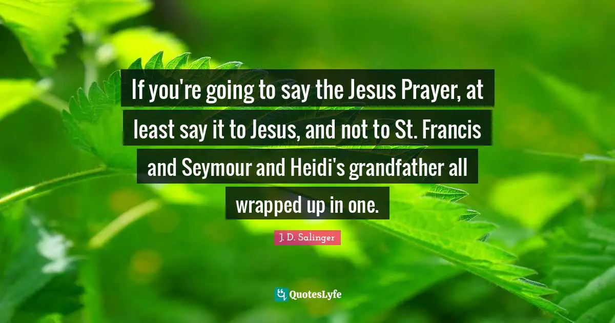 If you're going to say the Jesus Prayer, at least say it to Jesus, and not to St. Francis and Seymour and Heidi's grandfather all wrapped up in one.