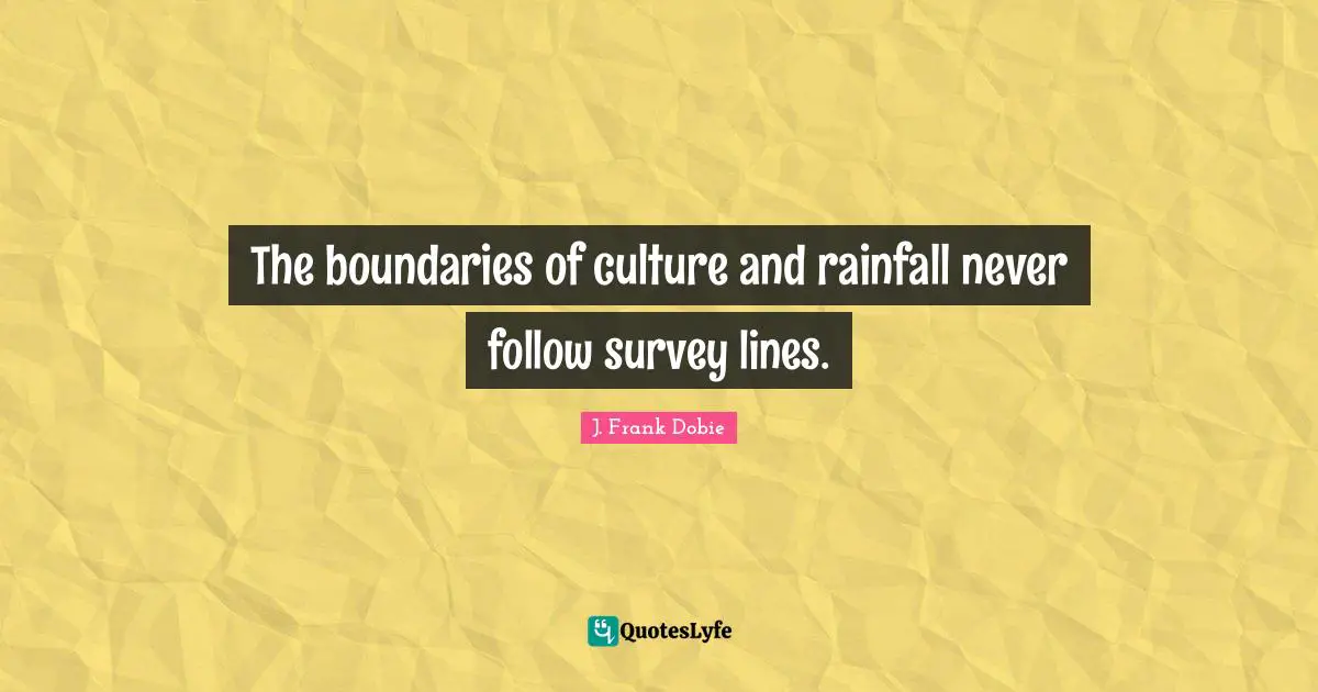 The boundaries of culture and rainfall never follow survey lines.