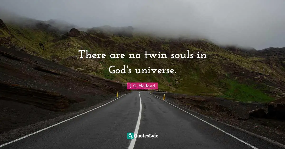 There are no twin souls in God's universe.