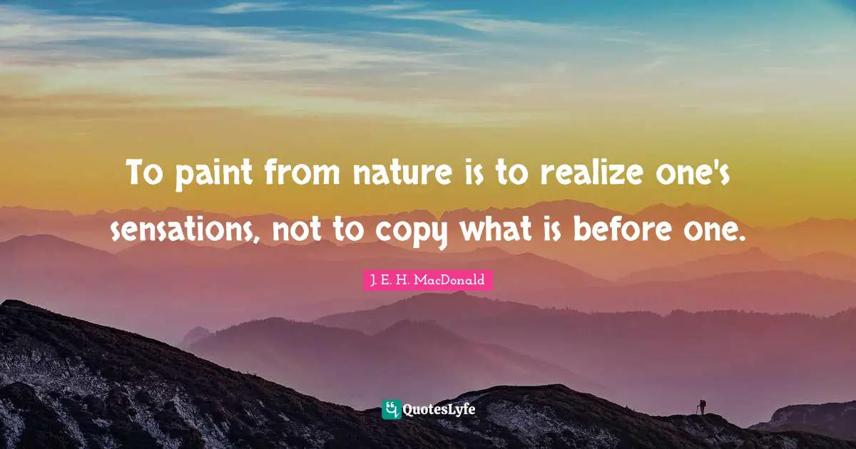 To paint from nature is to realize one's sensations, not to copy what is before one.