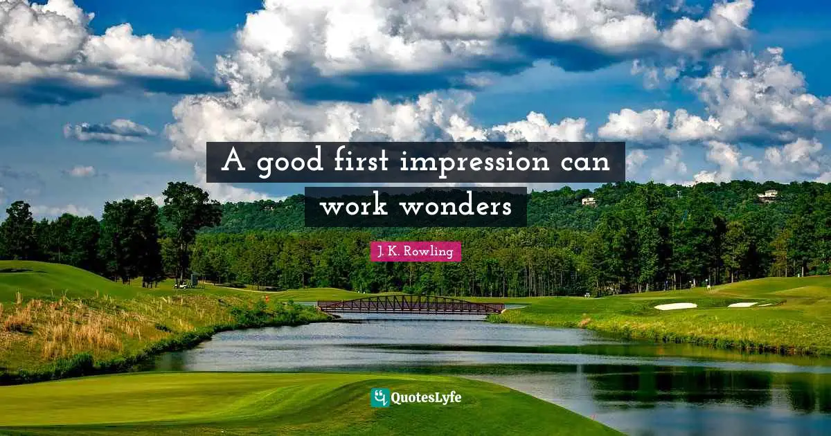 A good first impression can work wonders