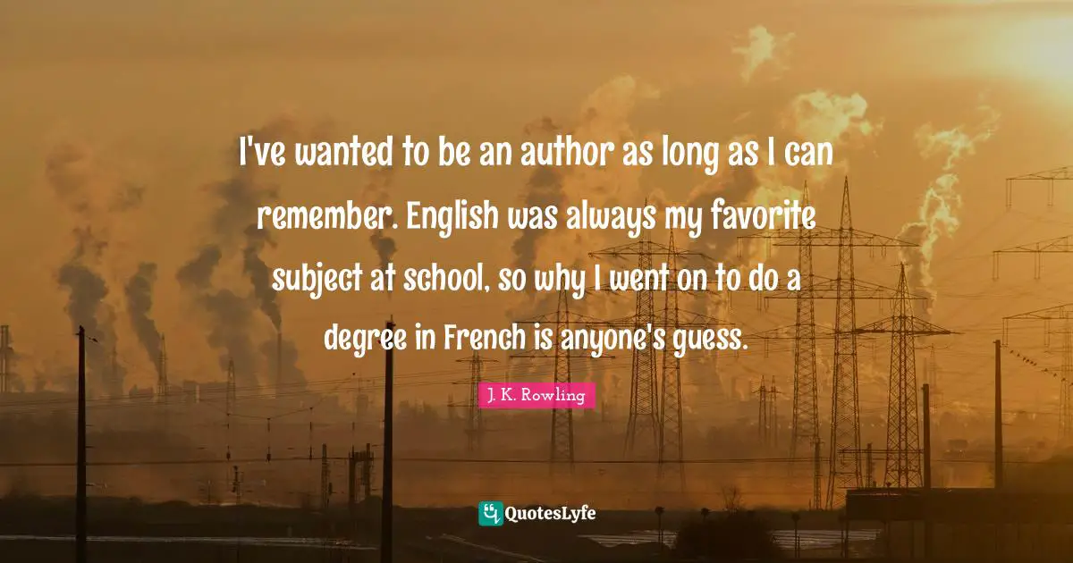 I've wanted to be an author as long as I can remember. English was always my favorite subject at school, so why I went on to do a degree in French is anyone's guess.