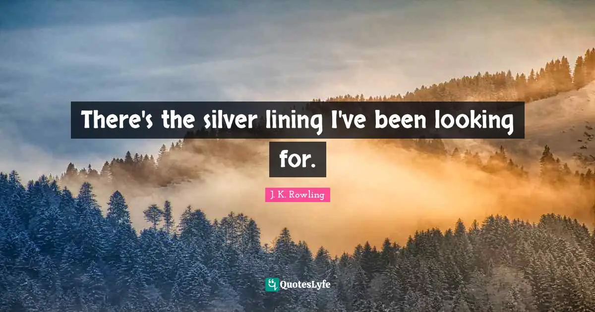 There's the silver lining I've been looking for.