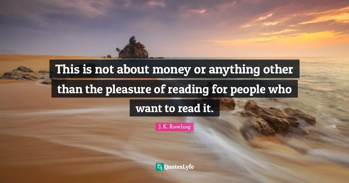 This is not about money or anything other than the pleasure of reading for people who want to read it.